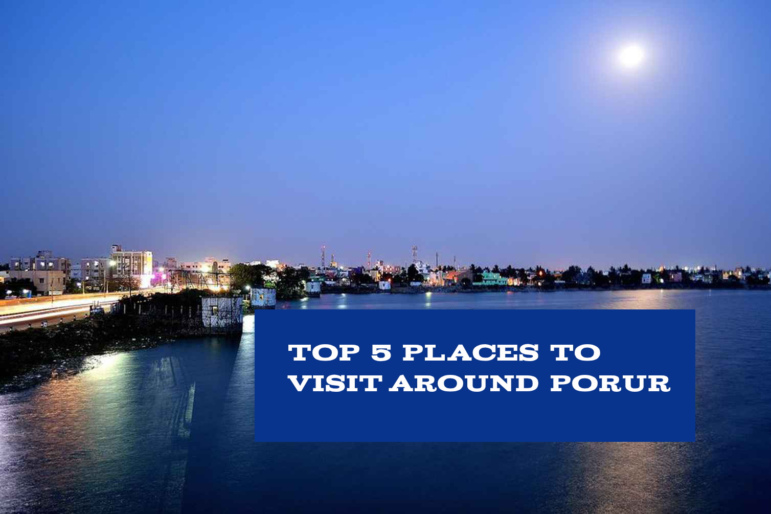 places to visit near porur chennai