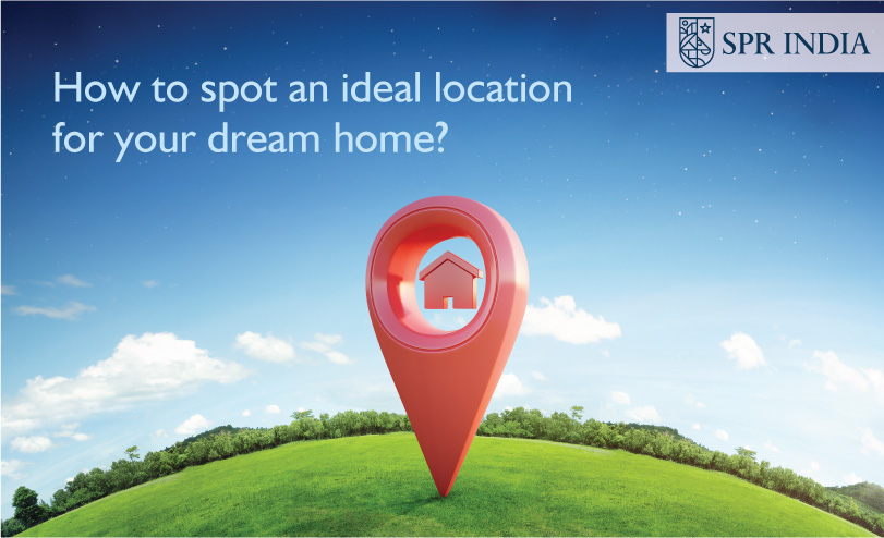 How to spot an ideal location for your dream home