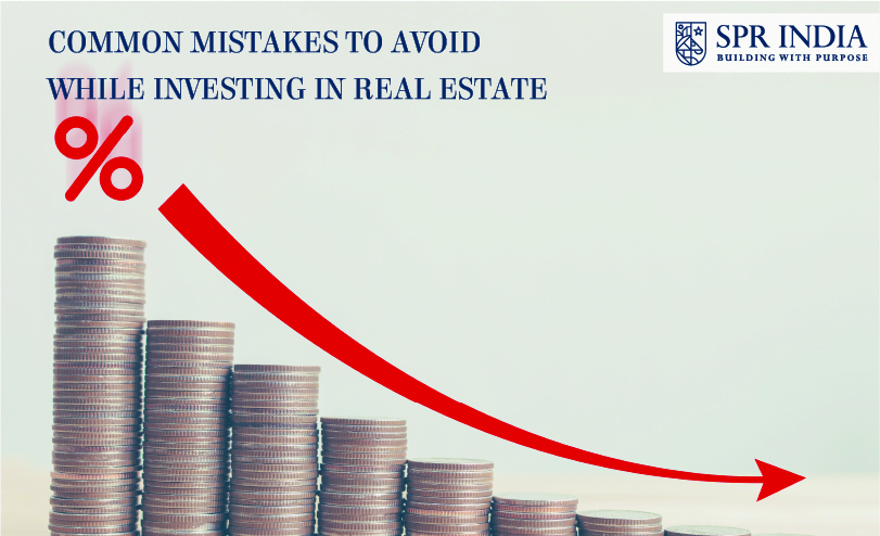 Common mistakes to avoid while Investing in Real Estate