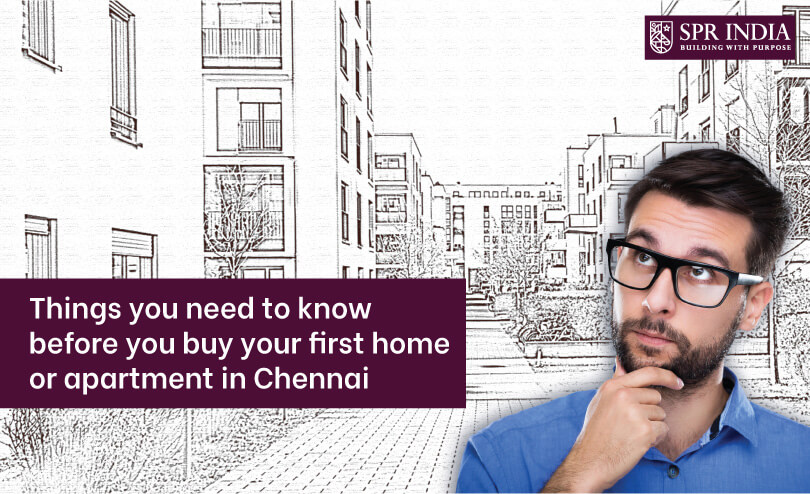 Things you need to know before you buy your first home or apartment in Chennai