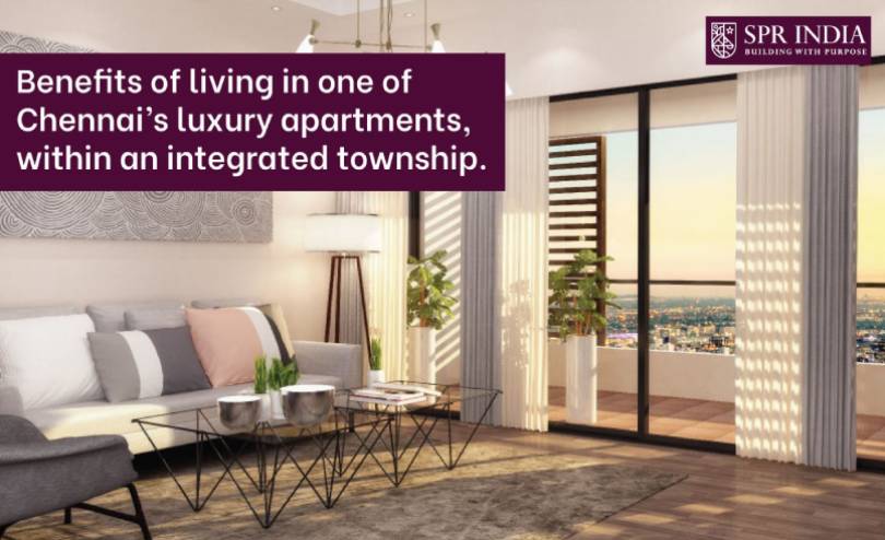Benefits of living in one of Chennai's luxury apartments, within an integrated township