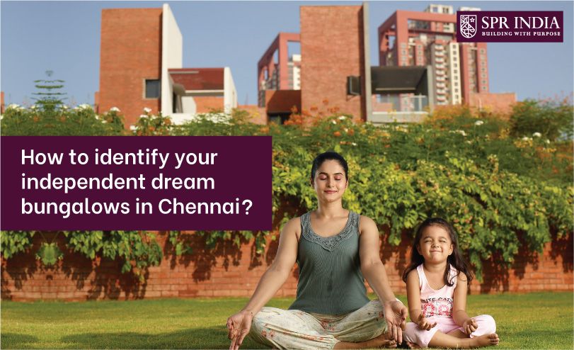 How to identify your independent dream bungalows in Chennai?