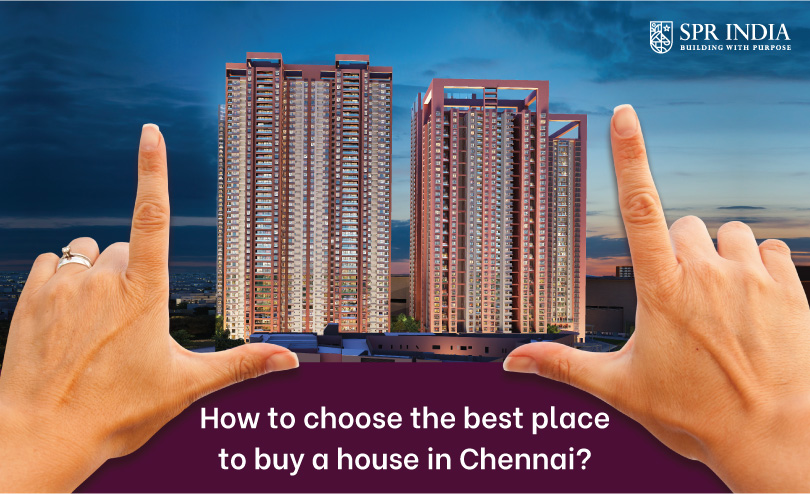 How to choose the best place to buy a house in Chennai