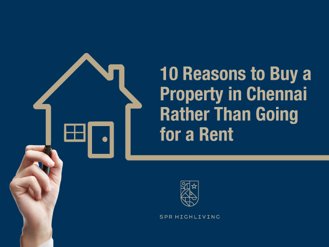 Buying vs. renting property in Chennai