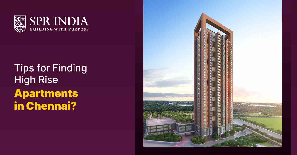 Tips for Finding High-Rise Apartments in Chennai SPR India